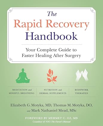 rapid recovery handbook the your complete guide to faster healing after surgery  elizabeth motyka, tom