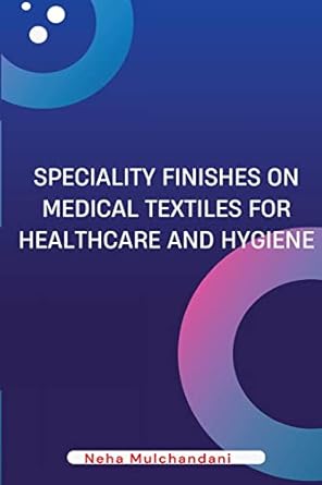 speciality finishes on medical textiles for healthcare and hygiene  neha mulchandani 919205045x,