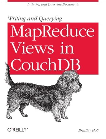 writing and querying mapreduce views in couchdb tools for data analysts 1st edition bradley holt 1449303129,