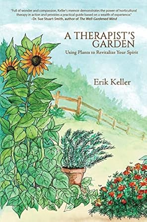 a therapist s garden using plants to revitalize your spirit 1st edition erik keller 1684339146, 978-1684339143