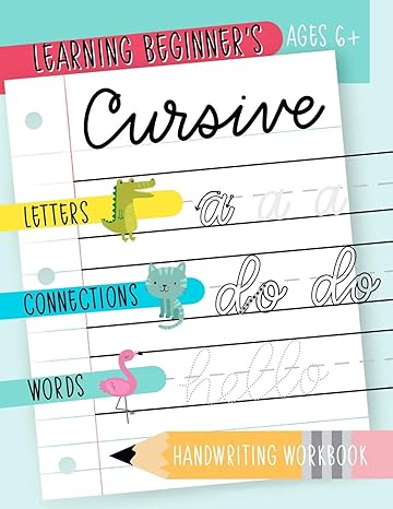 learning beginner s cursive letters connections and words handwriting workbook ages 6+ 1st edition june &