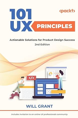 101 ux principles actionable solutions for product design success 2nd edition will grant 1803234881,