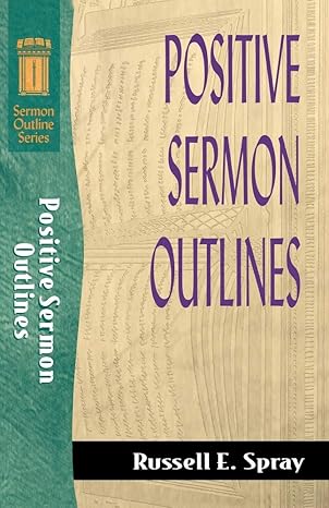 positive sermon outlines 1st edition russell spray 0801083184, 978-0801083181