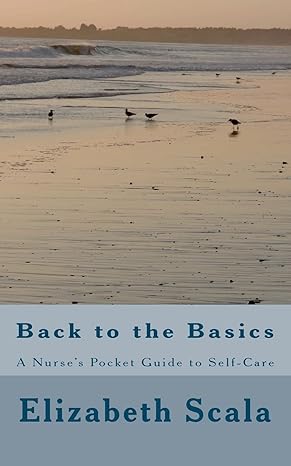 back to the basics a nurse s pocket guide to self care  elizabeth scala 1470030810, 978-1470030810