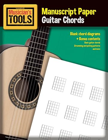 musician s tools manuscript paper guitar chords 2000+ blank chord diagrams + bonus contents 1st edition