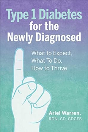 type 1 diabetes for the newly diagnosed what to expect what to do how to thrive  ariel warren 1646114582,