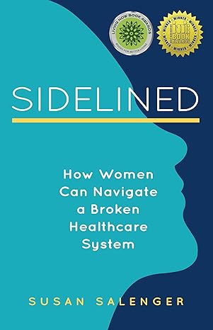 sidelined how women can navigate a broken healthcare system  susan salenger 1647424011, 978-1647424015