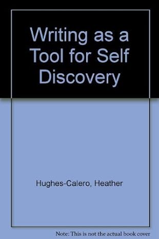 writing as a tool for self discovery 1st edition heather hughes calero 0932927068, 978-0932927064