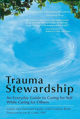 trauma stewardship an everyday guide to caring for self while caring for others  laura van dernoot lipsky