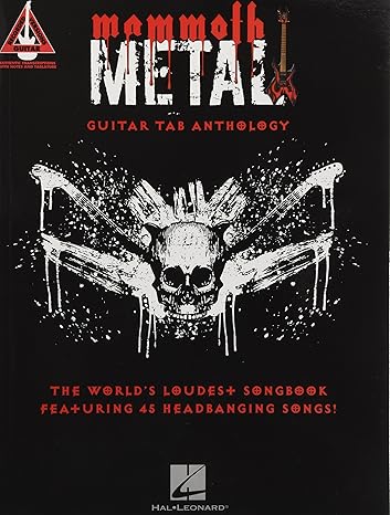 mammoth metal guitar tab anthology the world s loudest songbook featuring 45 headbanging songs 1st edition