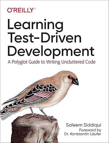 learning test driven development a polyglot guide to writing uncluttered code 1st edition saleem siddiqui