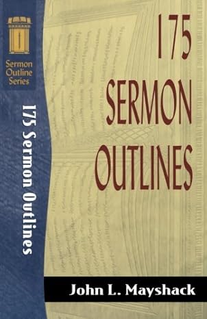 175 sermon outlines 1st edition john lewis mayshack 0801060850, 978-0801060854