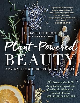 plant powered beauty  the essential guide to using natural ingredients for health wellness and personal