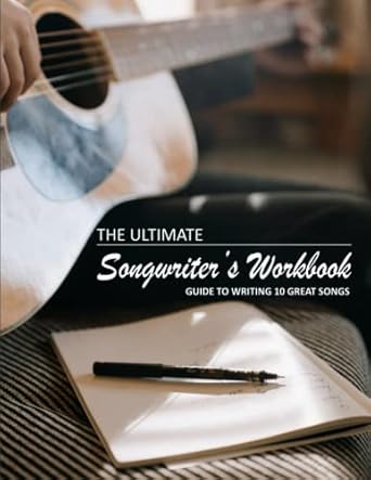 the ultimate songwriter s workbook / guide to writing great songs / improve your songs / write better lyrics