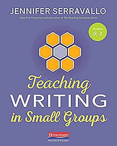 teaching writing in small groups 1st edition jennifer serravallo 0325132348, 978-0325132341