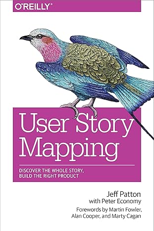 user story mapping discover the whole story build the right product 1st edition jeff patton ,martin fowler