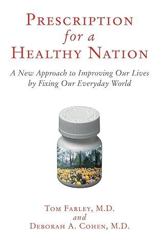 prescription for a healthy nation a new approach to improving our lives by fixing our everyday world  tom