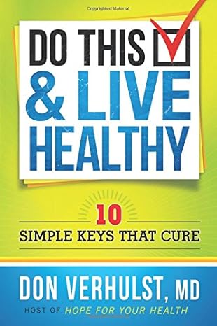 do this and live healthy 10 simple keys that cure  don verhulst 1616388269, 978-1616388263