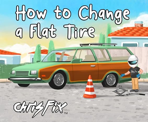 how to change a flat tire 1st edition chrisfix 979-8218115432