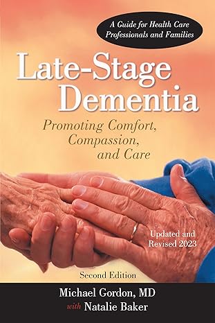 late stage dementia promoting comfort compassion and care  michael gordon md md ,natalie baker 1462027644,