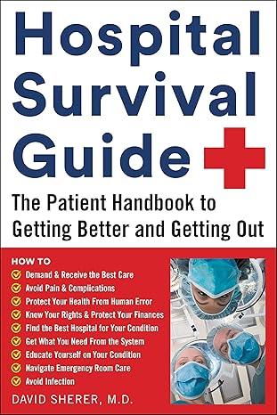 hospital survival guide the patient handbook to getting better and getting out  david sherer md 1630061638,