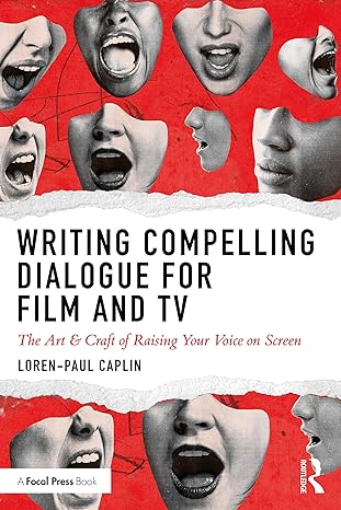 writing compelling dialogue for film and tv 1st edition loren-paul caplin 036725686x, 978-0367256869