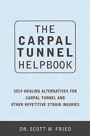 the carpal tunnel helpbook self healing alternatives for carpal tunnel and other repetitive strain injuries 