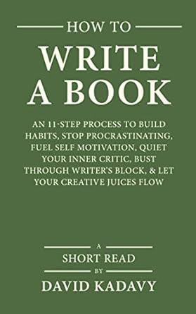 how to write a book an 11 step process to build habits stop procrastinating fuel self motivation quiet your