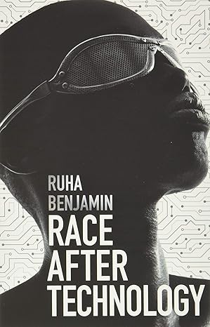 race after technology abolitionist tools for the new jim code 1st edition ruha benjamin 1509526404,