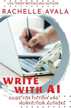 write with ai guide for fiction and nonfiction authors using artificial intelligence like chatgpt to generate