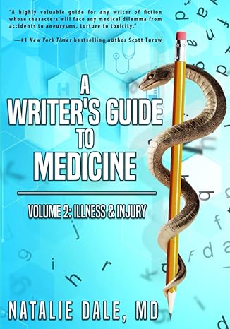 a writer s guide to medicine volume 2 illness and injury 1st edition natalie dale md 979-8985420135