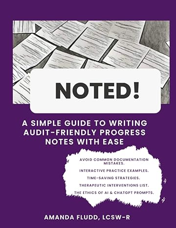 noted a simple guide to writing audit friendly progress notes with ease 1st edition amanda fludd