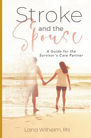 stroke and the spouse 1st edition lana wilhelm rn 979-8398201888