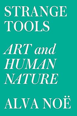 strange tools art and human nature 1st edition alva noe 0809089165, 978-0809089161