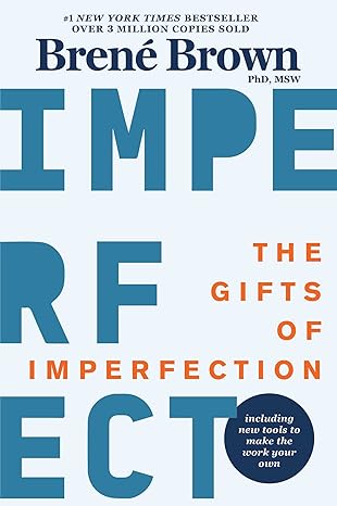 the gifts of imperfection 10th anniversary edition features a new foreword and brand new tools anniversary