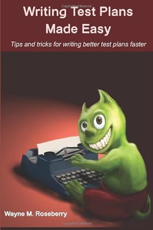 writing test plans made easy 1st edition wayne m. roseberry 1478333693, 978-1478333692