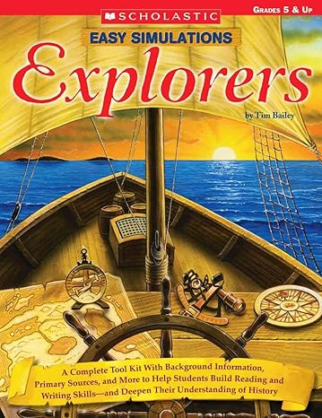 easy simulations explorers a complete tool kit with background information primary sources and more that help