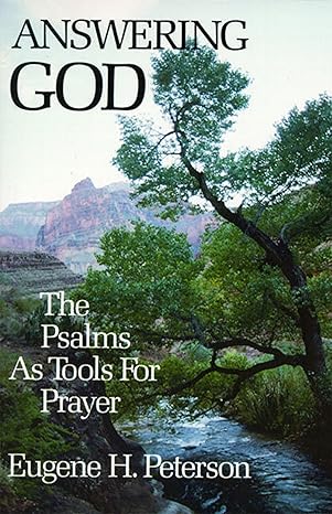 answering god the psalms as tools for prayer 1st edition eugene h. peterson 0060665122, 978-0060665128