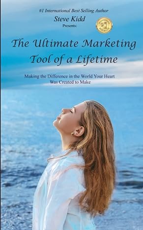 the ultimate marketing tool of a lifetime making the difference in the world your heart was created to make