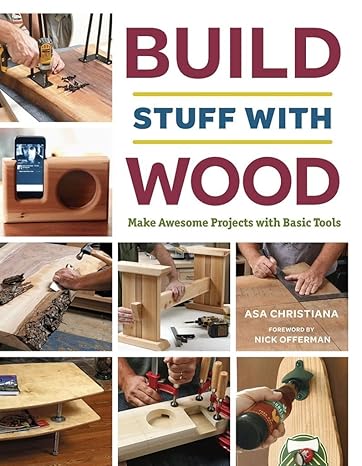 build stuff with wood make awesome projects with basic tools 1st edition asa christiana 1631867113,