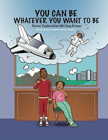 you can be whatever you want to be career exploration writing primer 1st edition raven durant smith ,cairo