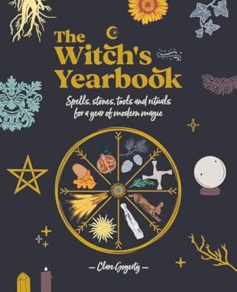the witch s yearbook spells stones tools and rituals for a year of modern magic 1st edition clare gogerty