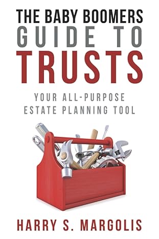 the baby boomers guide to trusts your all purpose estate planning tool 1st edition harry s. margolis