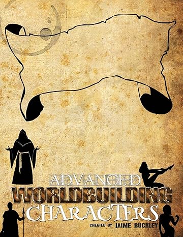 advanced worldbuilding characters 1st edition jaime buckley 1614630976, 978-1614630975