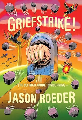 griefstrike the ultimate guide to mourning 1st edition jason roeder 1952119383, 978-1952119385