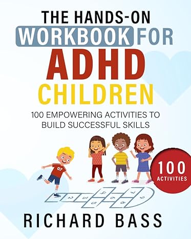 the hands on workbook for adhd children 100 empowering activities to build successful skills 1st edition