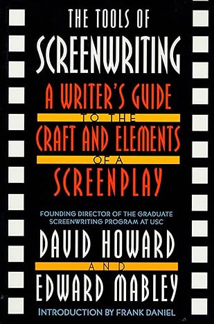 the tools of screenwriting a writer s guide to the craft and elements of a screenplay 1st edition david