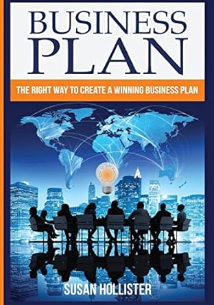 business plan the right way to create a winning business plan 1st edition susan hollister 154877247x,