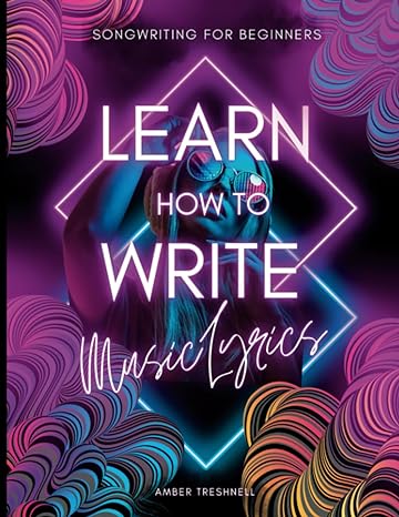 songwriting for beginners how to write music lyrics unlock your lyric writing potential across all music