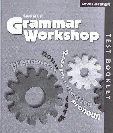 grammar workshop 2013 common core enriched edition test booklet level orange grade 4 1st edition william h.